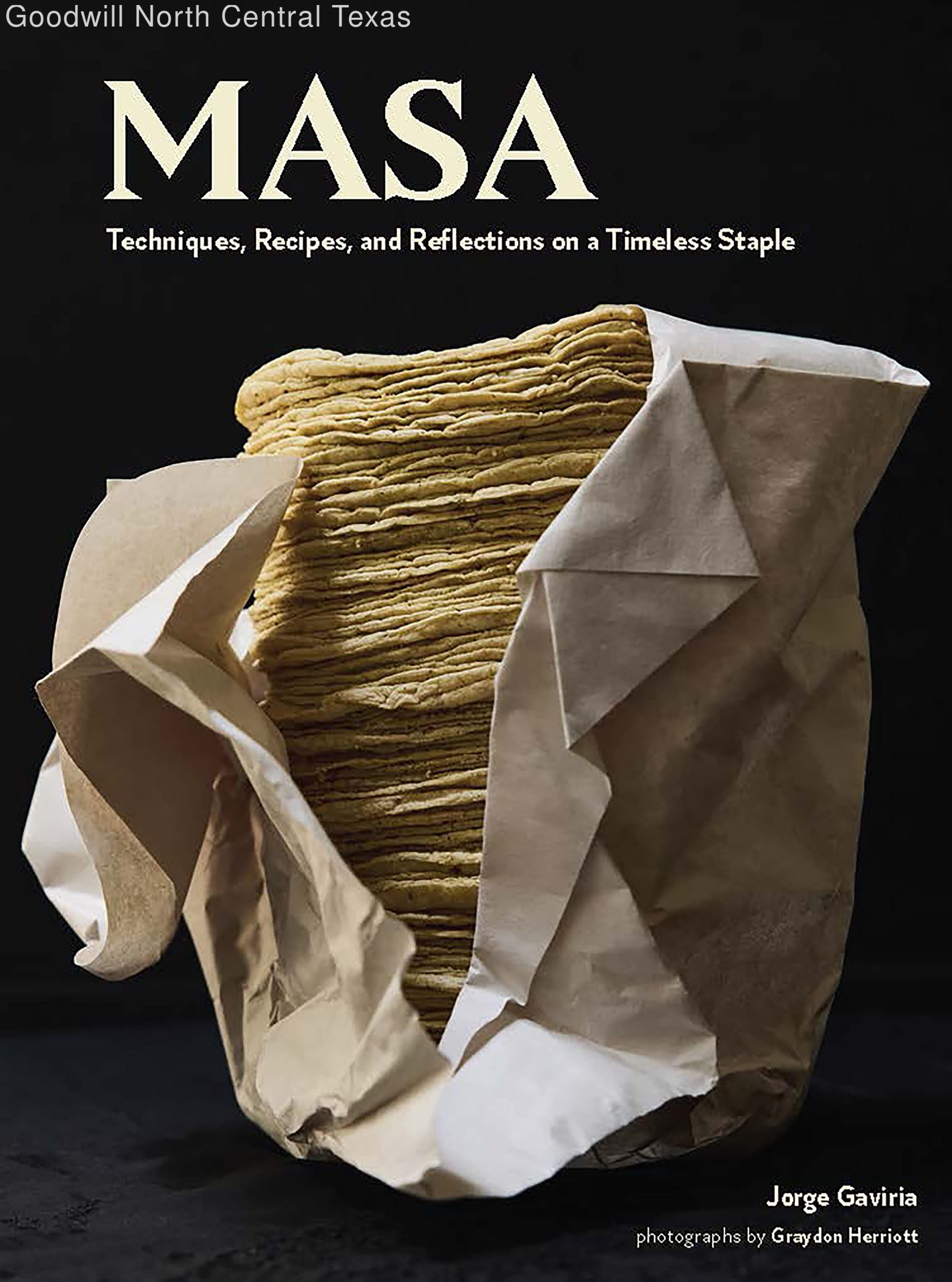 Masa: Techniques, Recipes, and Reflections on a Timeless Staple
